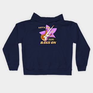 Let's The Music On!!! (Bass Edition) Kids Hoodie